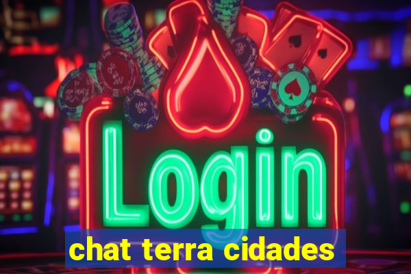 chat terra cidades